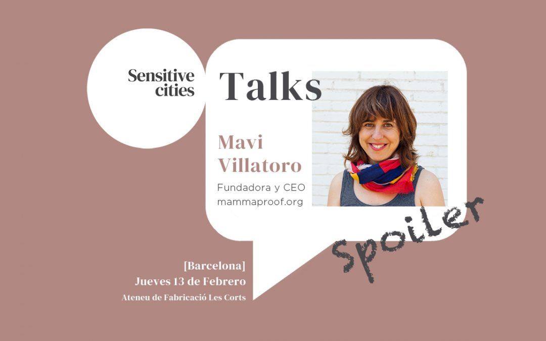 [Sensitive Cities Talks] Mavi Villatoro. Fundadora de mammaproof